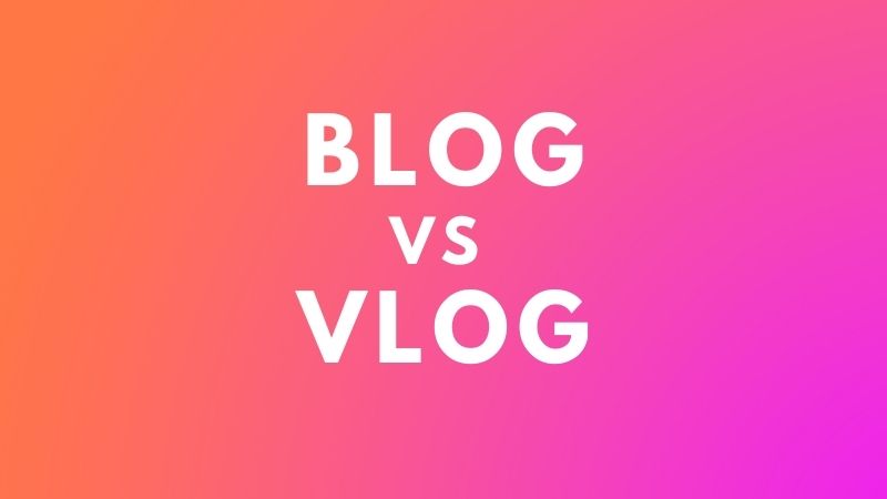 Blog and Vlog
