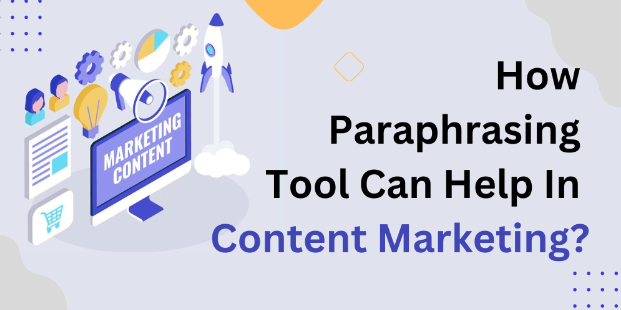 paraphrasing tool help in content marketing